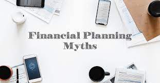 Common Misconceptions About Financial Planning